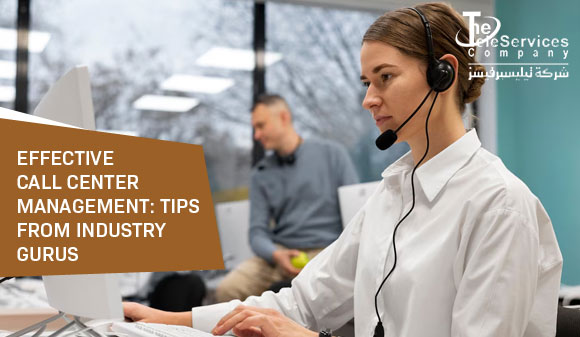 Effective Call Center Management Tips from Industry Gurus